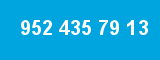 952 435 79 13